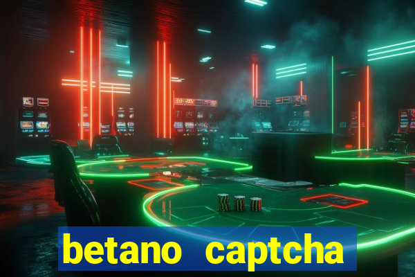 betano captcha security check